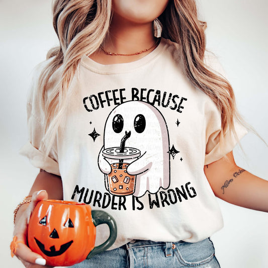Coffee because murder is wrong ghost T-Shirt / Sweatshirt
