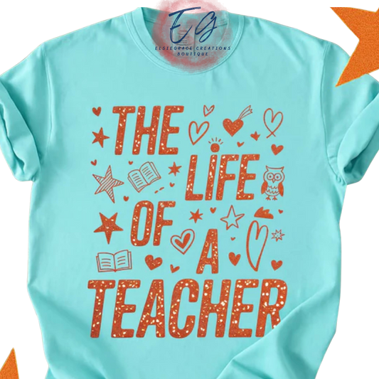 Life of a Teacher T-Shirt/Sweatshirt
